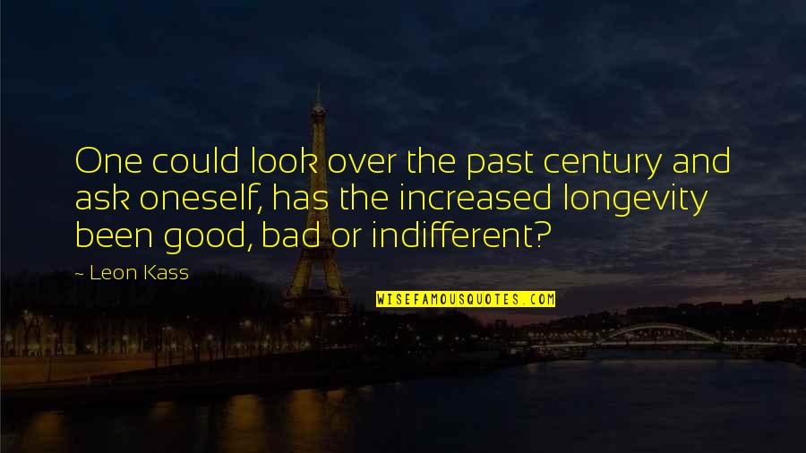 Bennardo Dentist Quotes By Leon Kass: One could look over the past century and Bennardo Dentist Quotes By Leon Kass: One could look over the past century and