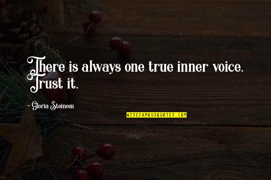 Bennche Cowboy Quotes By Gloria Steinem: There is always one true inner voice. Trust