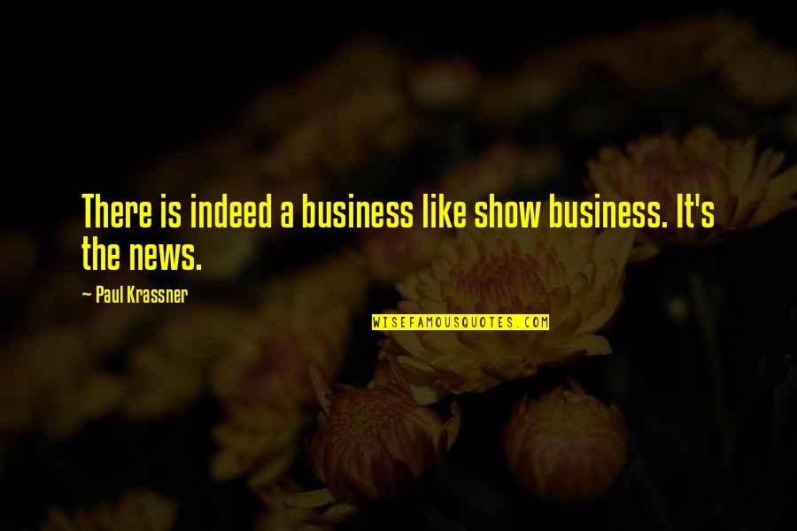 Bennche Cowboy Quotes By Paul Krassner: There is indeed a business like show business.
