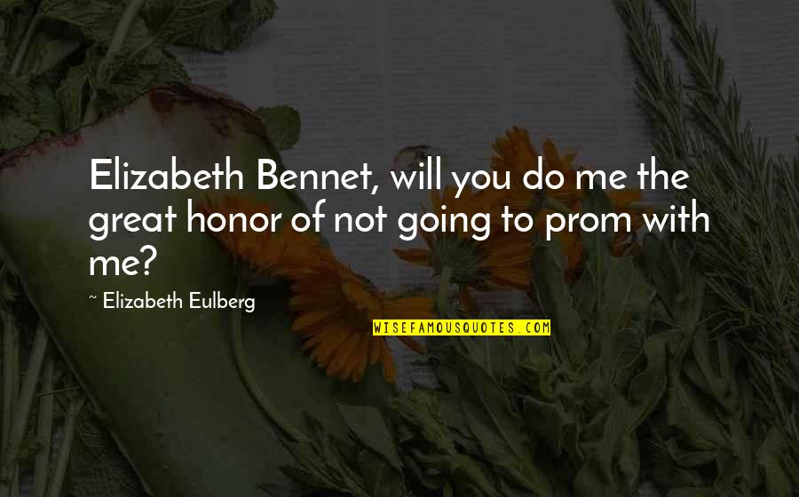 Bennet's Quotes By Elizabeth Eulberg: Elizabeth Bennet, will you do me the great