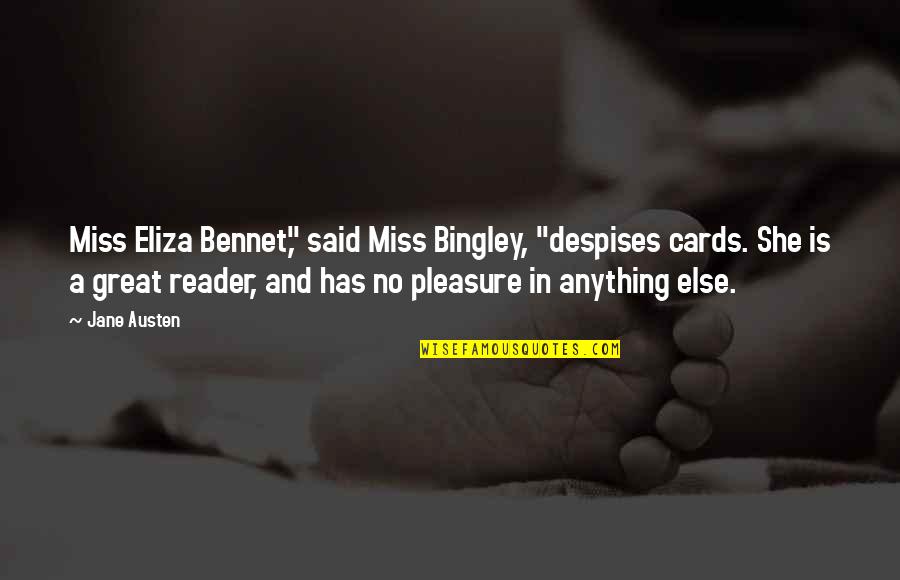 Bennet's Quotes By Jane Austen: Miss Eliza Bennet," said Miss Bingley, "despises cards.