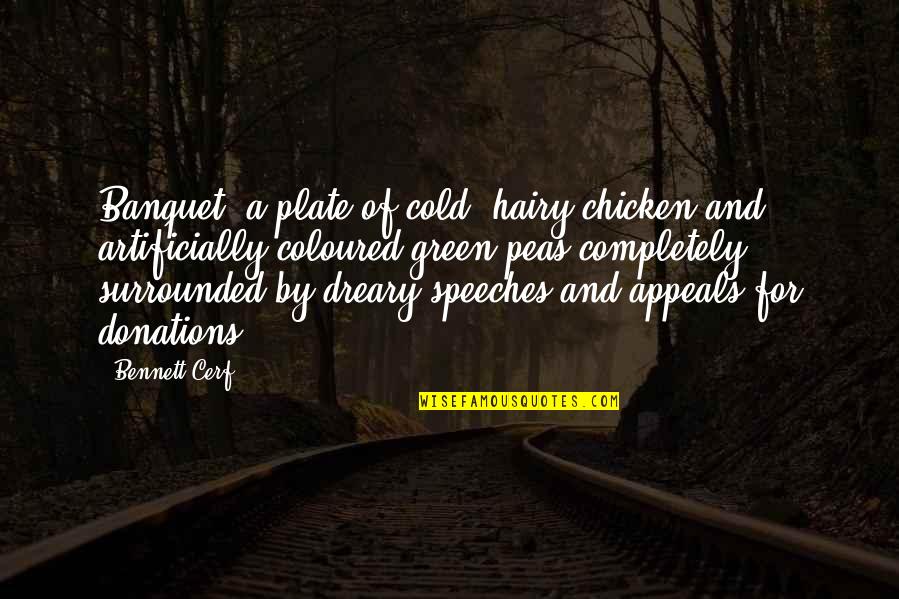 Bennett Cerf Quotes By Bennett Cerf: Banquet: a plate of cold, hairy chicken and