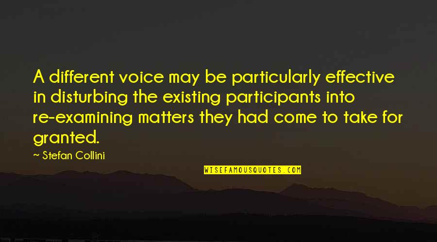 Bennette Snipes Quotes By Stefan Collini: A different voice may be particularly effective in