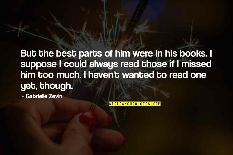 Bennettthesage Quotes By Gabrielle Zevin: But the best parts of him were in