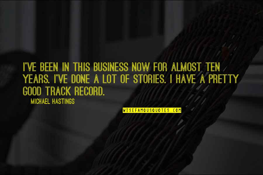 Bennewitz String Quotes By Michael Hastings: I've been in this business now for almost