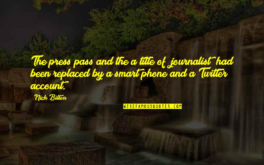 Bennick Enterprises Quotes By Nick Bilton: The press pass and the a title of