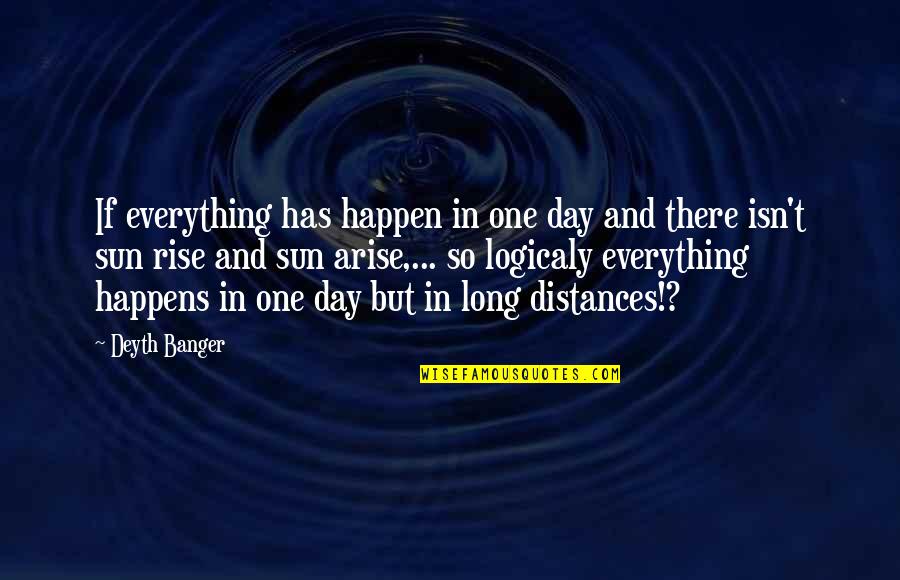 Bennie Fowler Quotes By Deyth Banger: If everything has happen in one day and