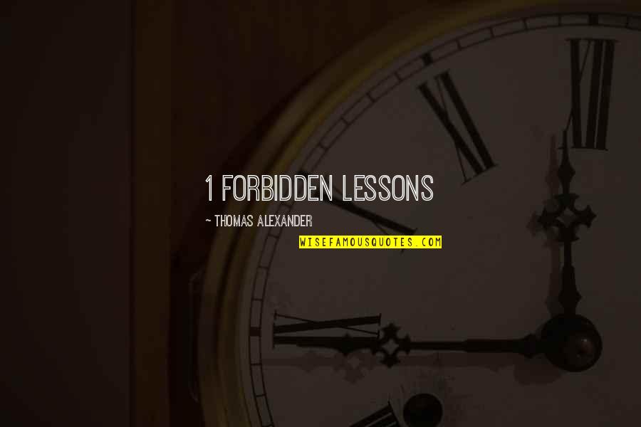 Bennie's Quotes By Thomas Alexander: 1 Forbidden lessons