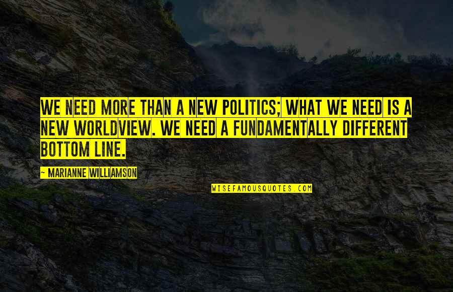 Bennison Fabric Quotes By Marianne Williamson: We need more than a new politics; what