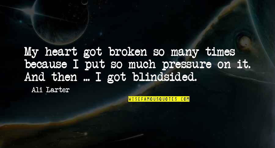 Benny Benassi Quotes By Ali Larter: My heart got broken so many times because