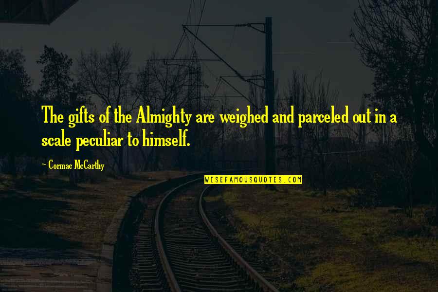 Benny Dalmau Quotes By Cormac McCarthy: The gifts of the Almighty are weighed and