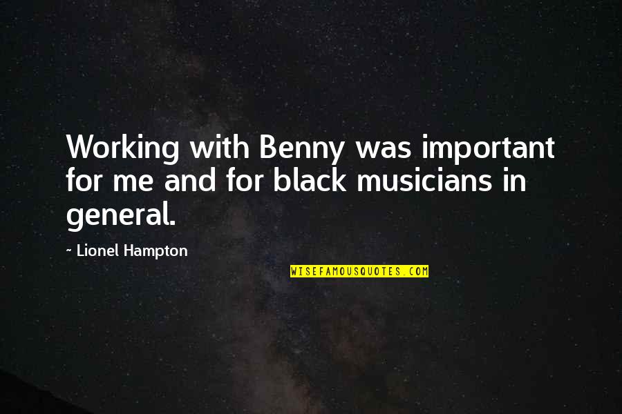 Benny Quotes By Lionel Hampton: Working with Benny was important for me and