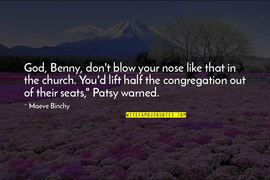 Benny Quotes By Maeve Binchy: God, Benny, don't blow your nose like that