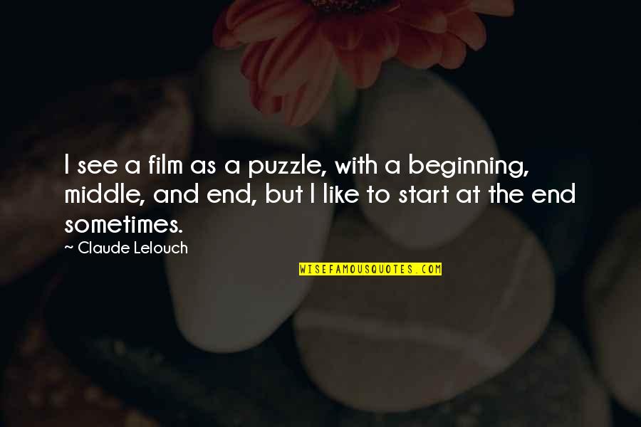 Benny The Jet Quotes By Claude Lelouch: I see a film as a puzzle, with Benny The Jet Quotes By Claude Lelouch: I see a film as a puzzle, with