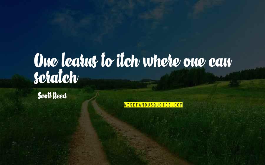Benny Watts Beth Harmon Quotes By Scott Reed: One learns to itch where one can scratch.