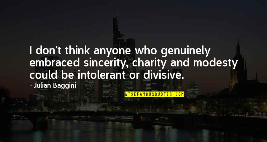 Beno T Mandelbrot Quotes By Julian Baggini: I don't think anyone who genuinely embraced sincerity,