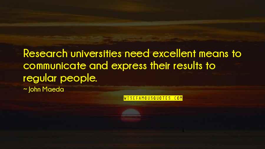 Benoist Brothers Quotes By John Maeda: Research universities need excellent means to communicate and