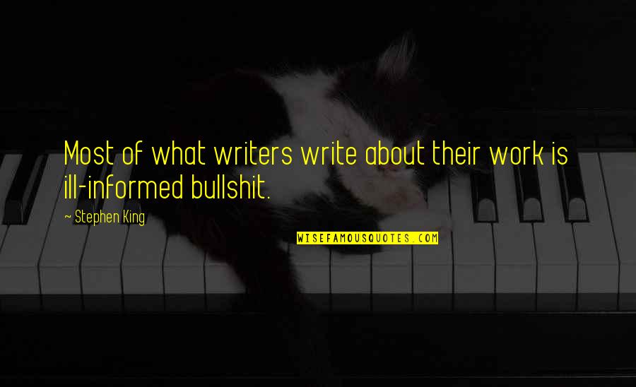 Benommenheit Schwindel Quotes By Stephen King: Most of what writers write about their work