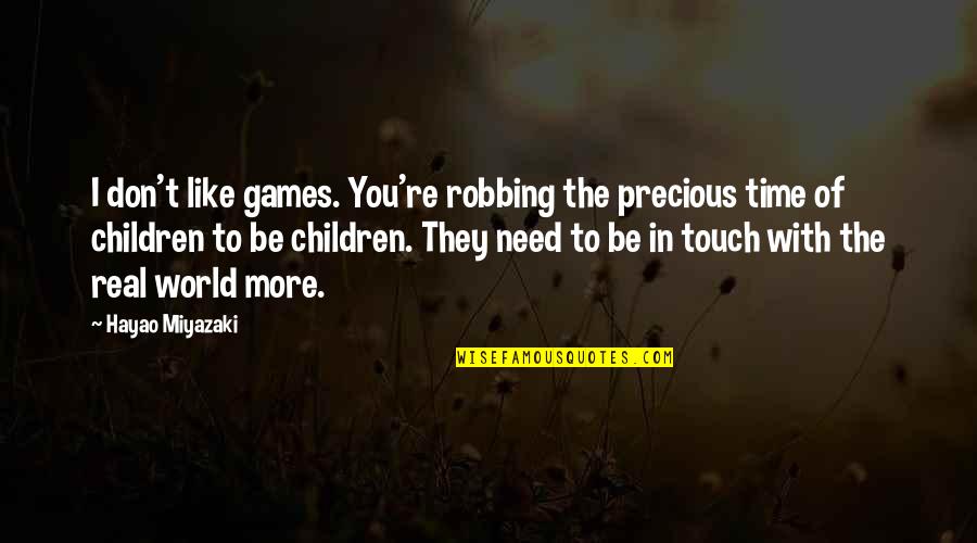 Bensaid Traiteur Quotes By Hayao Miyazaki: I don't like games. You're robbing the precious