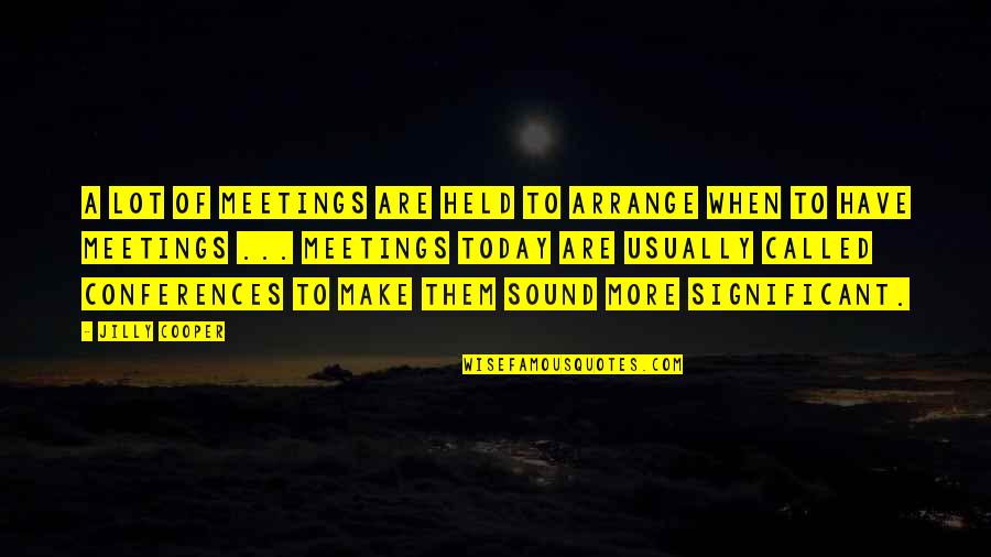 Benscoter Accounting Quotes By Jilly Cooper: A lot of meetings are held to arrange Benscoter Accounting Quotes By Jilly Cooper: A lot of meetings are held to arrange