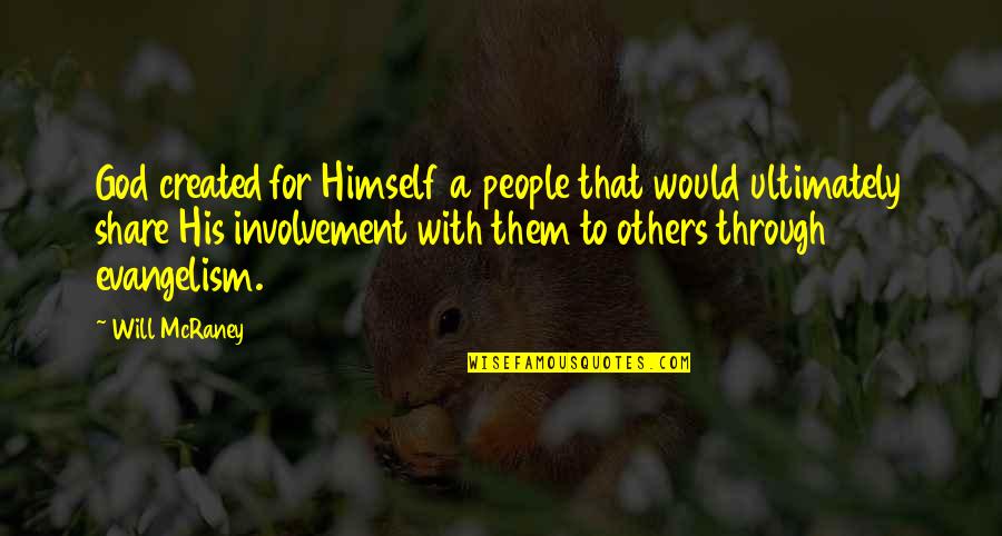 Bensetti Rayane Quotes By Will McRaney: God created for Himself a people that would Bensetti Rayane Quotes By Will McRaney: God created for Himself a people that would