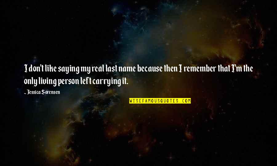 Benshimon Fire Quotes By Jessica Sorensen: I don't like saying my real last name Benshimon Fire Quotes By Jessica Sorensen: I don't like saying my real last name