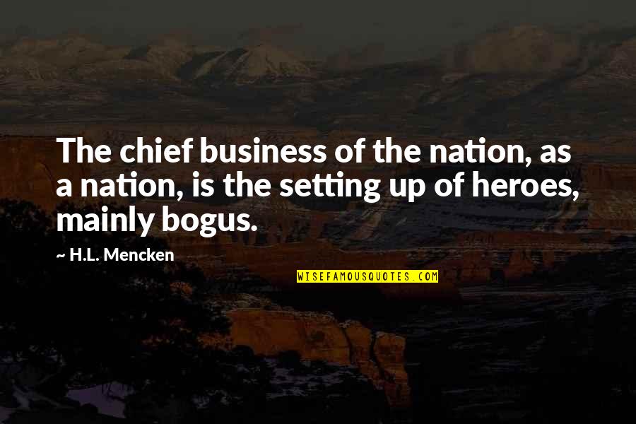 Benshoof Remodeling Quotes By H.L. Mencken: The chief business of the nation, as a