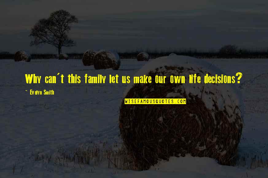 Bensing Thomas Quotes By Evelyn Smith: Why can't this family let us make our