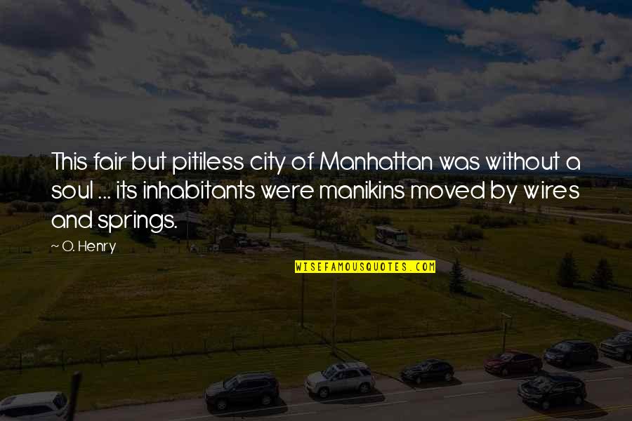 Benson Deng Quotes By O. Henry: This fair but pitiless city of Manhattan was