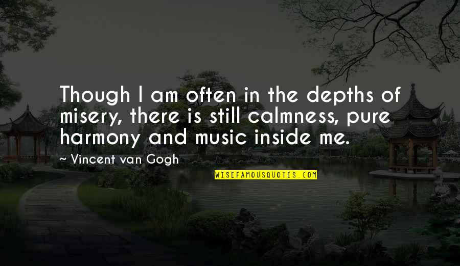 Benson Dog Quotes By Vincent Van Gogh: Though I am often in the depths of