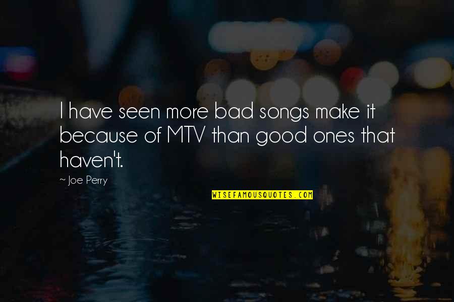 Bensouda Icc Quotes By Joe Perry: I have seen more bad songs make it