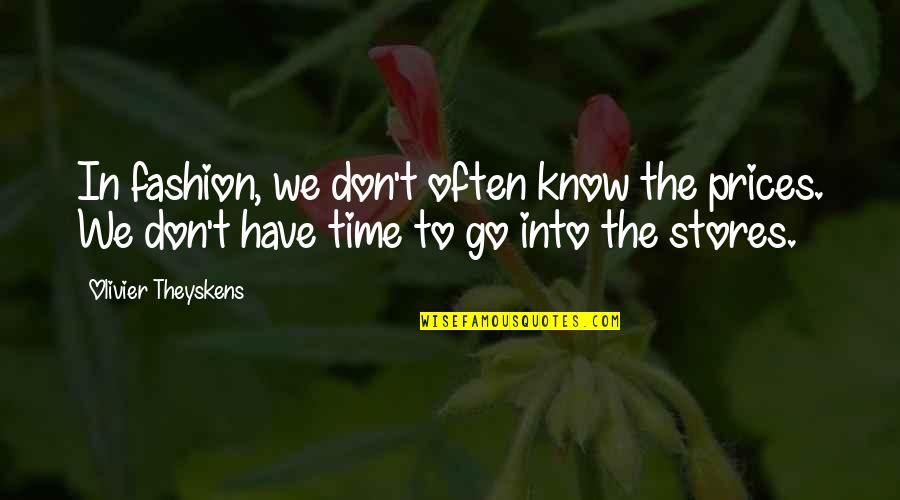 Bensussen Deutsch Quotes By Olivier Theyskens: In fashion, we don't often know the prices. Bensussen Deutsch Quotes By Olivier Theyskens: In fashion, we don't often know the prices.