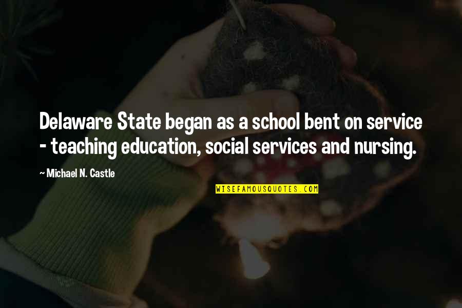 Bent As Quotes By Michael N. Castle: Delaware State began as a school bent on
