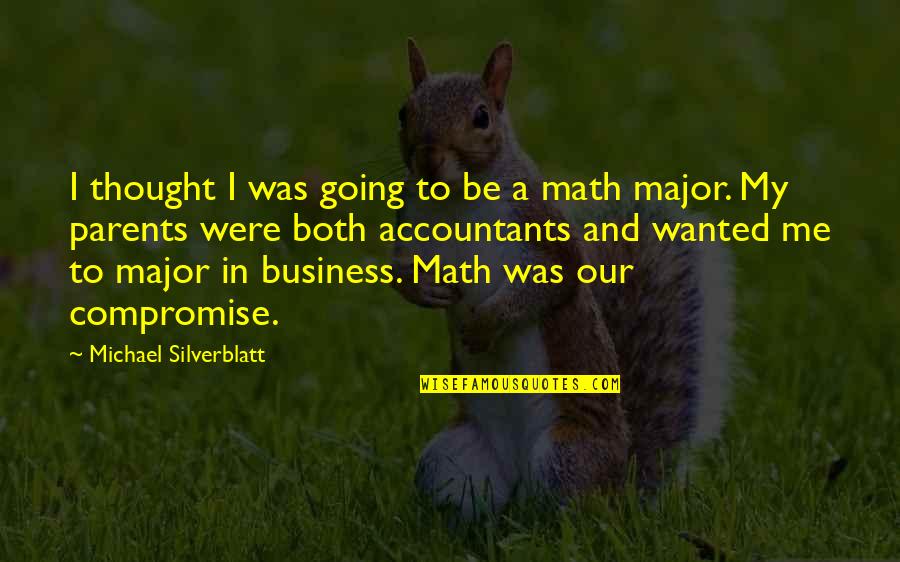 Bent Not Broken Quotes By Michael Silverblatt: I thought I was going to be a Bent Not Broken Quotes By Michael Silverblatt: I thought I was going to be a