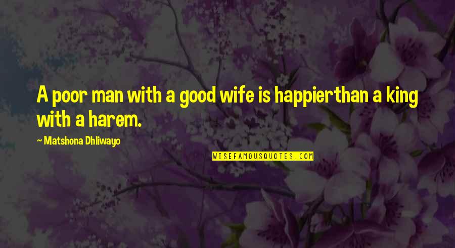 Bentaleb Transfermarkt Quotes By Matshona Dhliwayo: A poor man with a good wife is Bentaleb Transfermarkt Quotes By Matshona Dhliwayo: A poor man with a good wife is