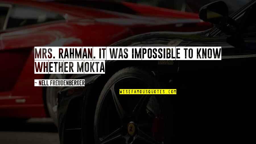 Bentemalm Quotes By Nell Freudenberger: Mrs. Rahman. It was impossible to know whether Bentemalm Quotes By Nell Freudenberger: Mrs. Rahman. It was impossible to know whether