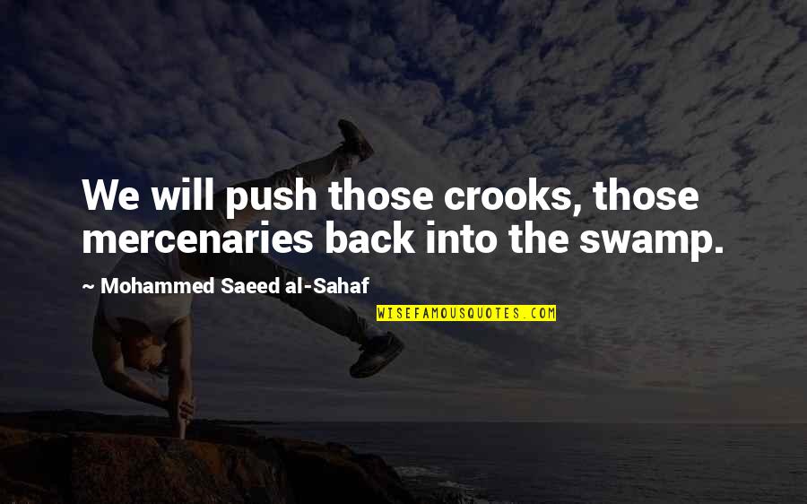 Bentemp Quotes By Mohammed Saeed Al-Sahaf: We will push those crooks, those mercenaries back