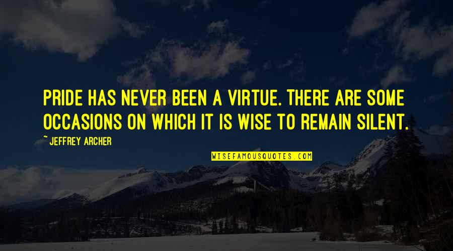 Benternet Quotes By Jeffrey Archer: Pride has never been a virtue. There are