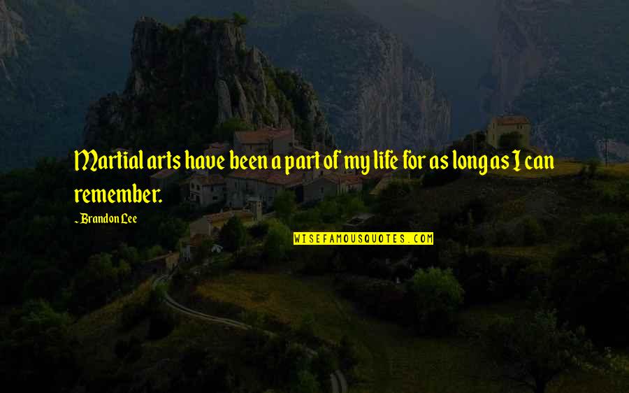 Benthall Brothers Quotes By Brandon Lee: Martial arts have been a part of my