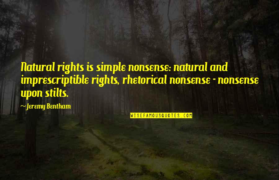 Bentham's Quotes By Jeremy Bentham: Natural rights is simple nonsense: natural and imprescriptible