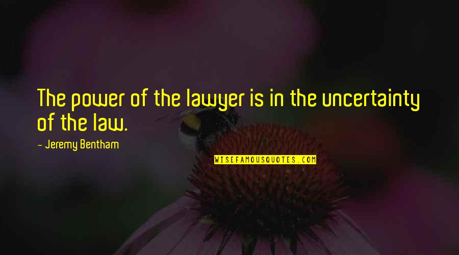 Bentham's Quotes By Jeremy Bentham: The power of the lawyer is in the