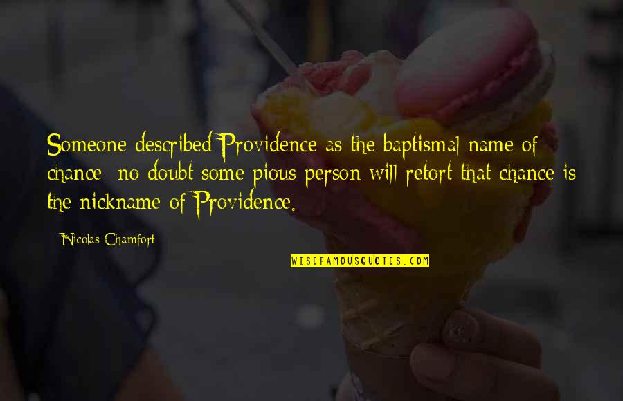 Benthausen Quotes By Nicolas Chamfort: Someone described Providence as the baptismal name of