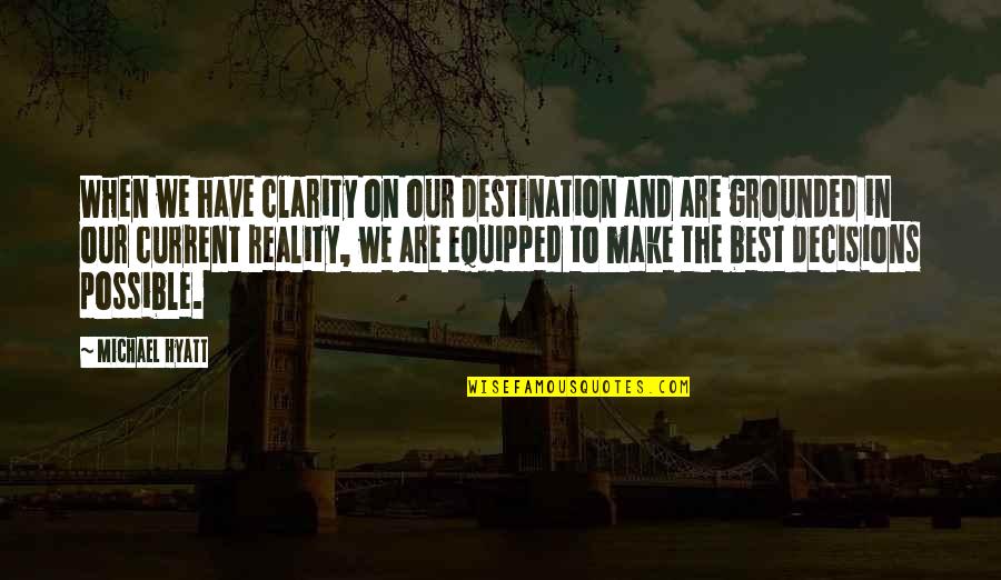 Bentinck Street Quotes By Michael Hyatt: When we have clarity on our destination and Bentinck Street Quotes By Michael Hyatt: When we have clarity on our destination and