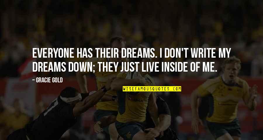 Bentinho Massacring Quotes By Gracie Gold: Everyone has their dreams. I don't write my