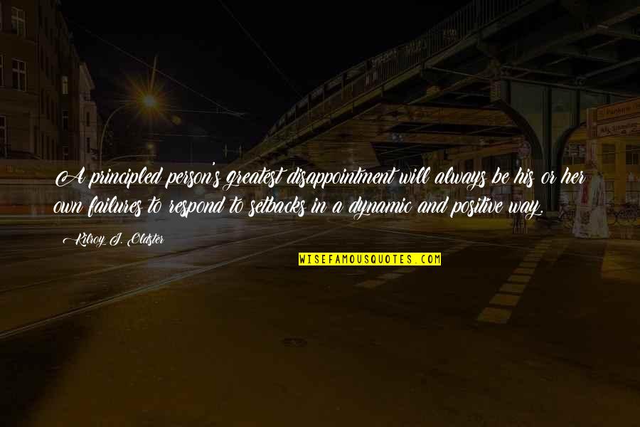 Bentinho Massacring Quotes By Kilroy J. Oldster: A principled person's greatest disappointment will always be Bentinho Massacring Quotes By Kilroy J. Oldster: A principled person's greatest disappointment will always be