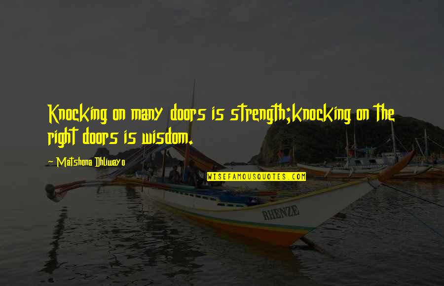 Bentleys Coffee Quotes By Matshona Dhliwayo: Knocking on many doors is strength;knocking on the Bentleys Coffee Quotes By Matshona Dhliwayo: Knocking on many doors is strength;knocking on the