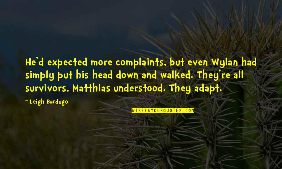 Bentness Quotes By Leigh Bardugo: He'd expected more complaints, but even Wylan had
