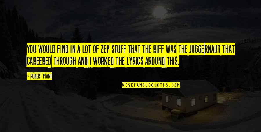 Bentrokan Quotes By Robert Plant: You would find in a lot of Zep Bentrokan Quotes By Robert Plant: You would find in a lot of Zep
