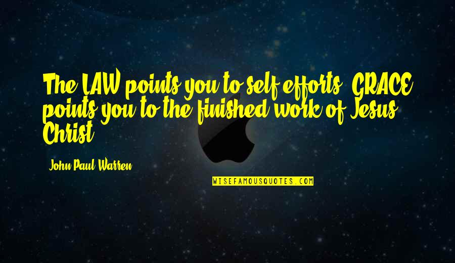 Bentsingko Quotes By John Paul Warren: The LAW points you to self-efforts. GRACE points Bentsingko Quotes By John Paul Warren: The LAW points you to self-efforts. GRACE points