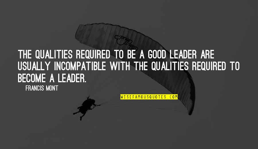 Bentzen Carpet Quotes By Francis Mont: The qualities required to be a good leader Bentzen Carpet Quotes By Francis Mont: The qualities required to be a good leader
